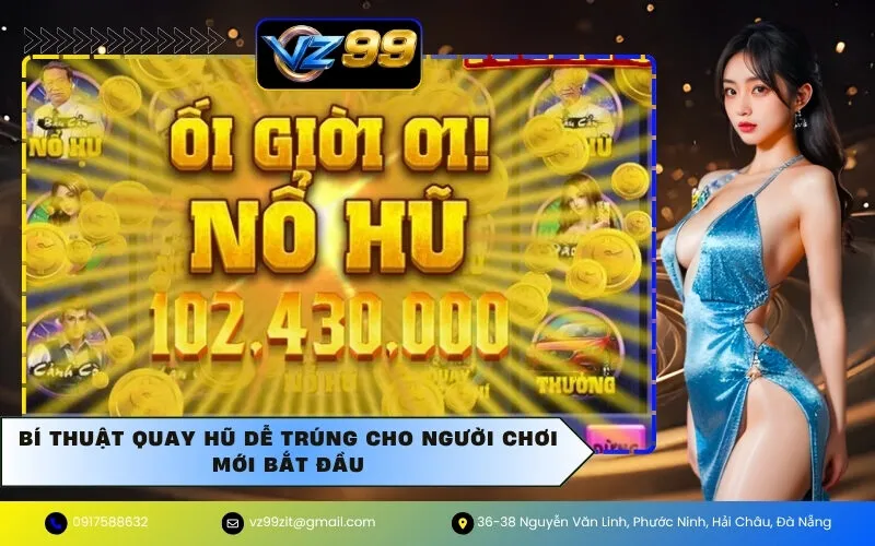 Bí Thuật Quay Hũ Dễ Trúng Cho Người Chơi Mới Bắt Đầu