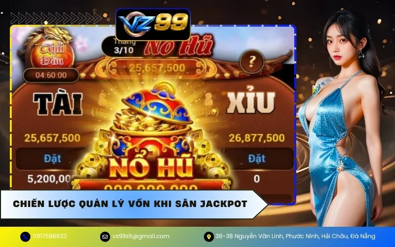 Chiến Lược Quản Lý Vốn Khi Săn Jackpot