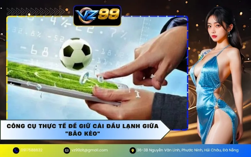 Công Cụ Thực Tế Để Giữ Cái Đầu Lạnh Giữa "Bão Kèo"