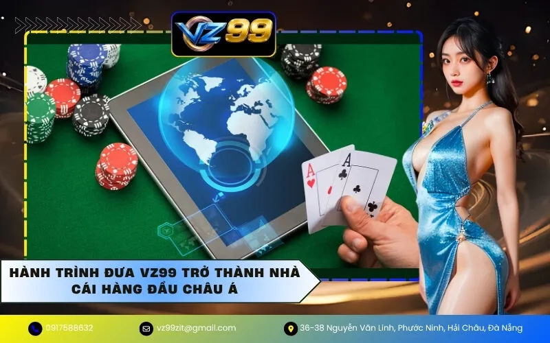 Hành trình đưa VZ99 trở thành nhà cái hàng đầu Châu Á