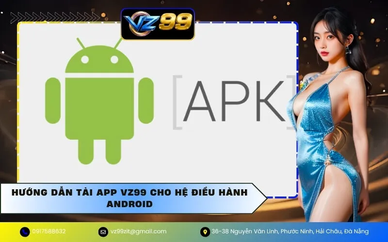 Hướng Dẫn Tải App VZ99 Cho Hệ Điều Hành Android