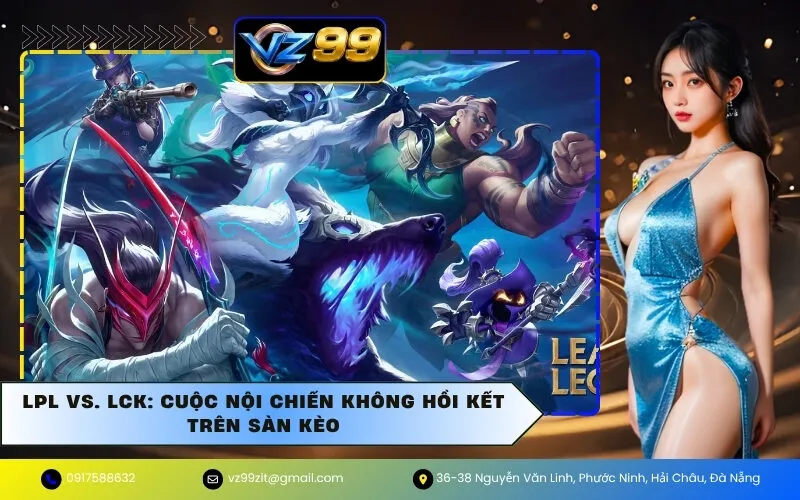 LPL vs. LCK: Cuộc Nội Chiến Không Hồi Kết Trên Sàn Kèo
