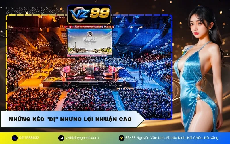 Những Kèo "Dị" Nhưng Lợi Nhuận Cao