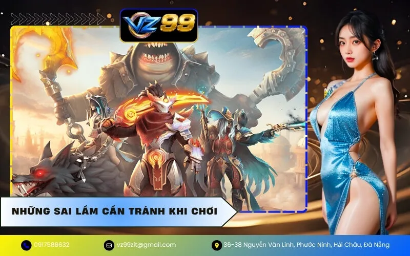 Những sai lầm cần tránh khi chơi