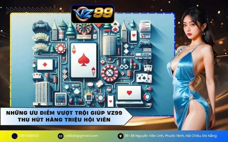Những ưu điểm vượt trội giúp VZ99 thu hút hàng triệu hội viên