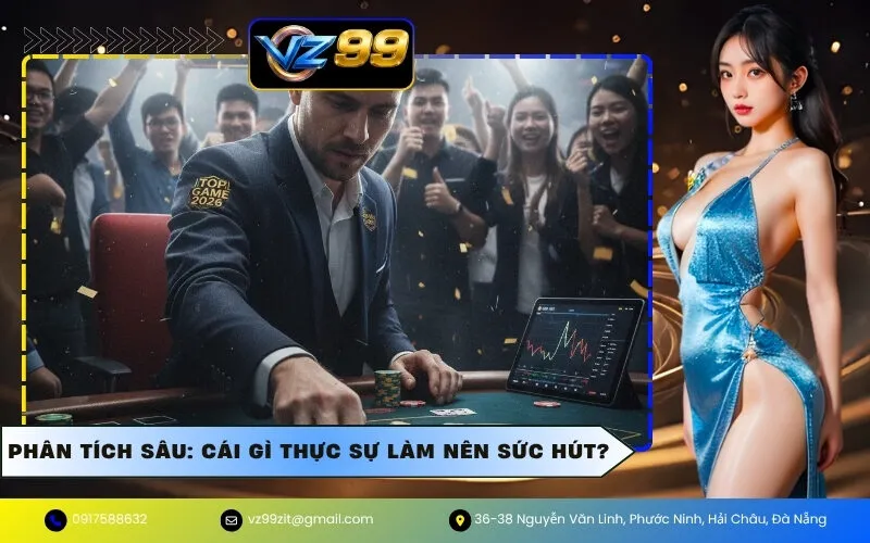 Phân tích sâu: Cái gì thực sự làm nên sức hút?