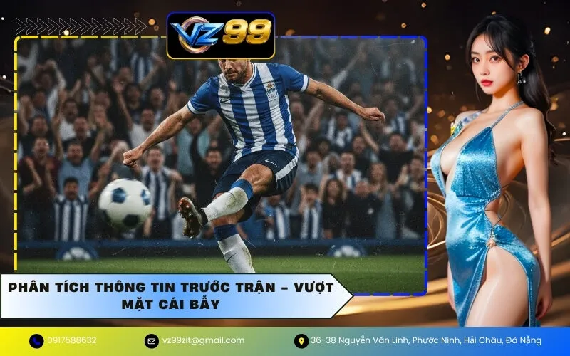 Phân Tích Thông Tin Trước Trận - Vượt Mặt Cái Bẫy