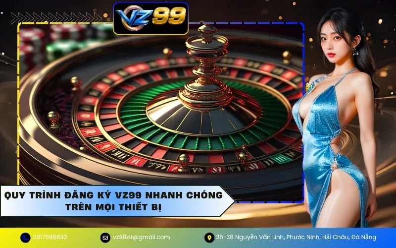 Quy trình đăng ký VZ99 nhanh chóng trên mọi thiết bị