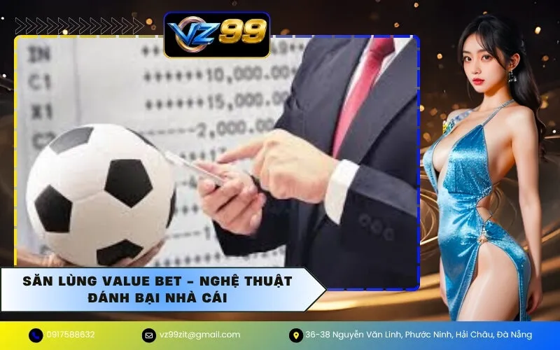 Săn lùng Value Bet - Nghệ thuật đánh bại nhà cái