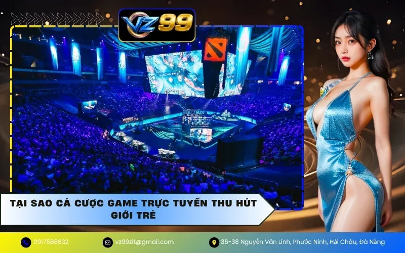 Tại Sao Cá Cược Game Trực Tuyến Thu Hút Giới Trẻ