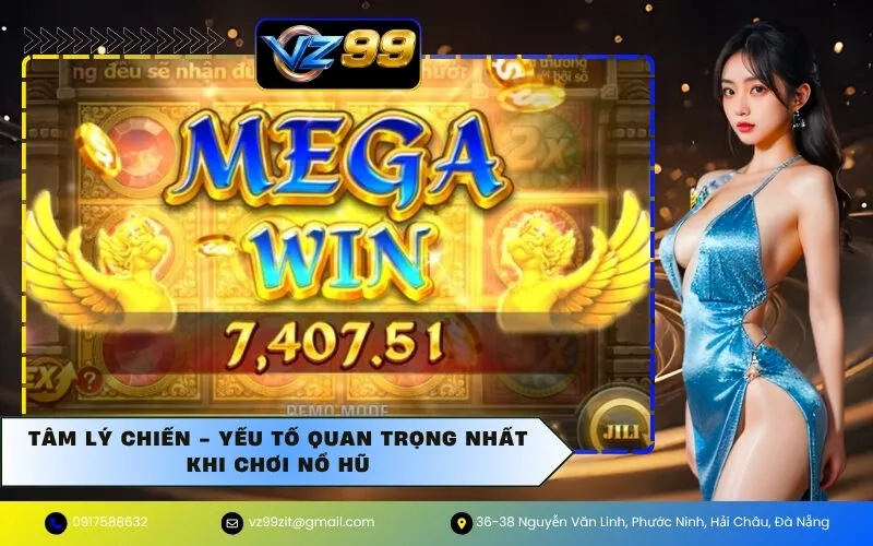 Tâm lý chiến - Yếu tố quan trọng nhất khi chơi Nổ Hũ